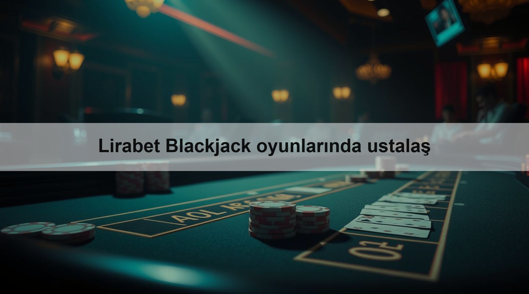 Lirabet Blackjack oyunlarında ustalaş